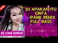 Download Lagu DJ APAKAH ITU CINTA IPANK DJ ICHA REMIX | DJ APAKAH ITU CINTA IPANK FULL BASS VIRAL TIK TOK REMIX