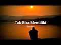 Download Lagu Tak Bisa Memiliki (mungkin aku tidaklah sempurna) -Samson