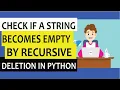 Check if a string can become empty by recursive deletion String slicing in python