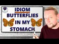 IDIOM - Butterflies In My Stomach