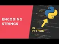 Encoding Strings - 1 Minute Python Tutorial