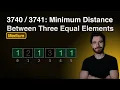 Minimum Distance Between Three Equal Elements Leetcode 3740 3741