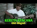 Download Lagu Ono Mugud   Kereta Kencana