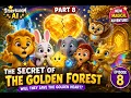Part 8 - THE SECRET OF THE GOLDEN FOREST