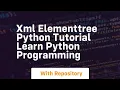 Xml elementtree python tutorial learn python programming