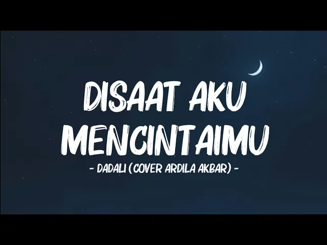 Download MP3 Dadali - Disaat Aku Mencintaimu (Lyrics Video) || Cover by Ardila Akbar