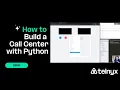 How to Build a Call Center with Python - Full In-Depth Walkthrough