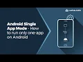 Android Single App Kiosk Mode - How to run only one-app on Android Android Kiosk Mode