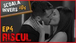 SCOALA INVERS (S04 / EP4 - RISCUL )