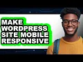 How to Make WordPress Site Mobile Responsive Full Guide
