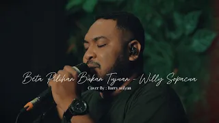 Download BETA PILIHAN BUKAN TUJUAN  - WILLY SOPACUA | LIVE COVER BY BARRY SOFYAN MP3