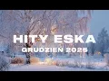 Lagu Eska Hity Grudzień 2025 *Najnowsze Przeboje z Radia Eska 2025 *Najlepsza radiowa muzyka 2025 #138