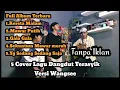 Download Lagu Full Album Terbaru 5 Cover Lagu Dangdut Terasyik Versi Wangsee||Full Tanpa Iklan