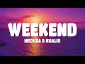 MEDUZA, Khalid - Weekend (Lyrics)