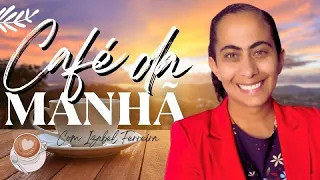 24/10/2024 - ORAÇÃO DA MANHÃ - IZABEL FERREIRA