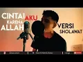 Lagu CINTAI AKU KARENA ALLAH VERSI SHOLAWAT QOD KAFANI HASAN AL HAKIM