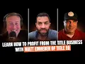 Learn how to profit from the TITLE Business with Matt Einheber of Title EQ