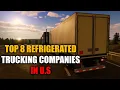 The Top 8 Refrigerated Truck Companies