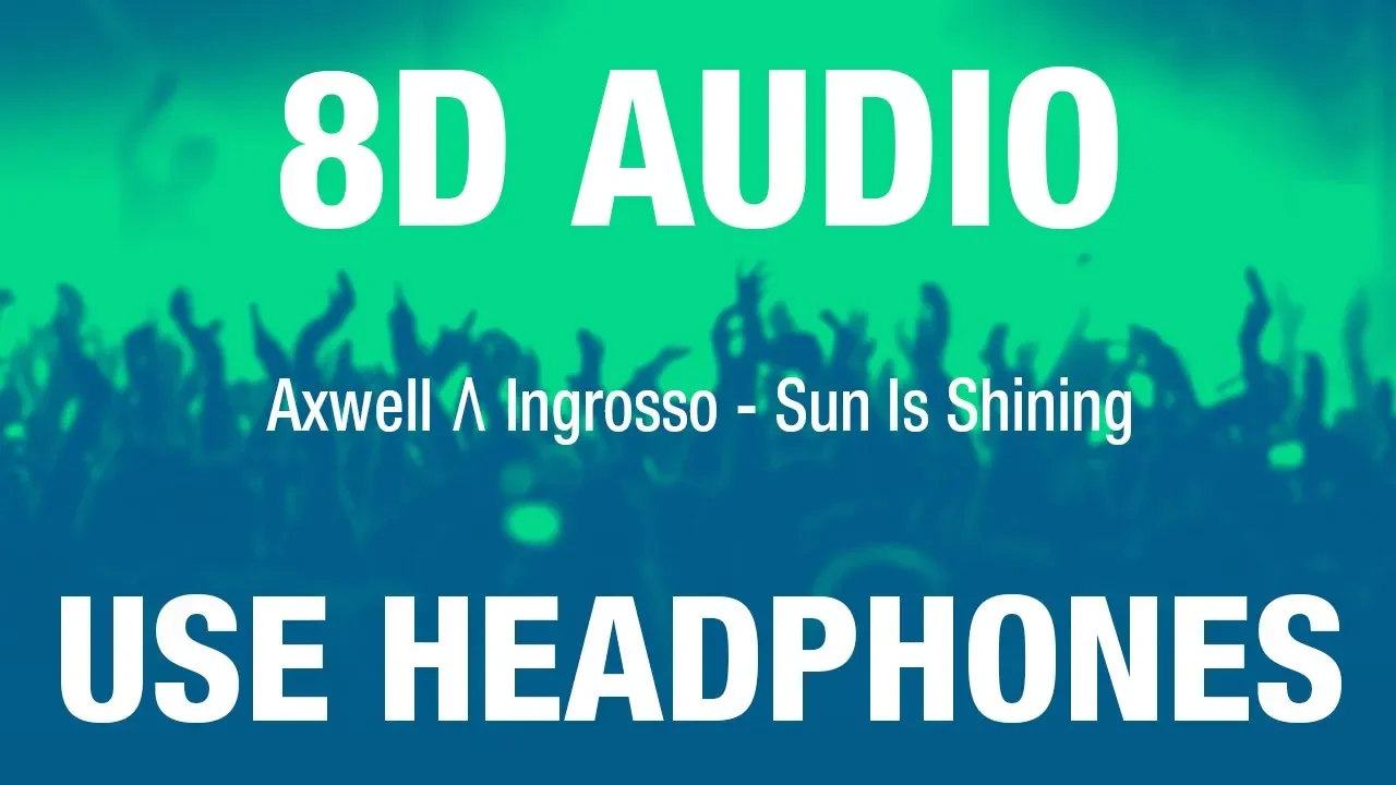 Axwell Λ Ingrosso - Sun Is Shining | 8D AUDIO
