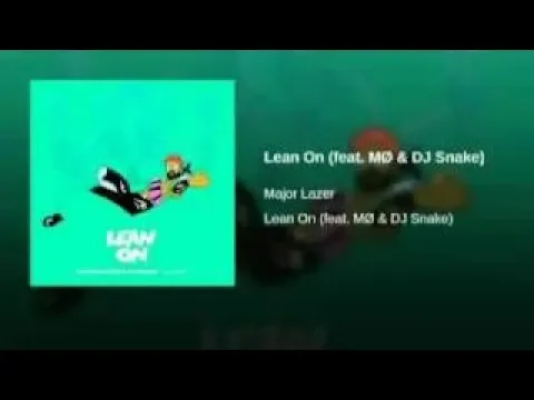 Download MP3 Major Lazer - Lean On (feat. MØ & DJ Snake) [Official Audio]