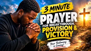 🔥 3-MINUTE PRAYER FOR BREAKTHROUGH & VICTORY 