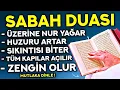 Download Lagu Kim Bu Duayı HER SABAH Dinlerse EVİNİN BEREKETİ ARTAR, DERTLERİ BİTER, ZENGİN OLUR ! - Sabah Duası