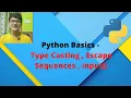 PYTHON BASICS Type Casting Escape Sequences and input function