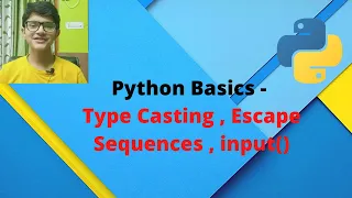 PYTHON BASICS Type Casting Escape Sequences and input function