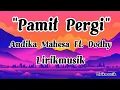 Download Lagu Andika Mahesa Ft. Dodhy Kangen Band - Pamit Pergi Lirik Lagu Terbaru | Lirik musik