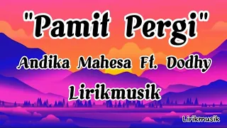 Download Andika Mahesa Ft. Dodhy Kangen Band - Pamit Pergi Lirik Lagu Terbaru | Lirik musik MP3