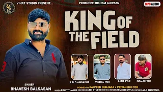 king of the field bhavesh balsasan new attitude song new tending 2025 