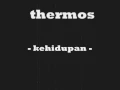 Lagu Thermos - Kehidupan