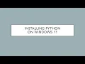 Downloading Installing Python 3 13 on Windows 11