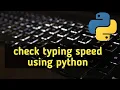 check typing speed using python Telugu unq coder