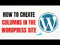 How to Create Columns in WordPress - Full Guide