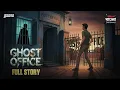 Lagu Bengali Horror Story | Ghost Office | Full Story | Mirchi Bangla Originals