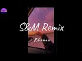 Download Lagu Rihanna - S\u0026M Remix (Lyric Video)
