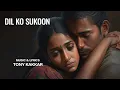 Download Lagu Dil Ko Sukoon - Tony Kakkar, Abhijeet Srivastava, Sonu Kakkar