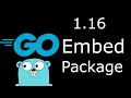 Go 1 16 Embed package explained in 5 minutes