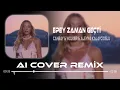 Canbay & Wolker & Aleyna Kalaycıoğlu - Epey Zaman Geçti ( Aı Cover Remix )