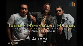 Download IKLIM - Mimpi Yang Hilang Cover Willy Preman Pensiun feat Aulora MP3