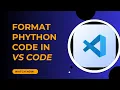 How to Auto Format Python Code in VS Code - Here s How