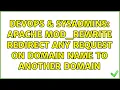 DevOps SysAdmins Apache mod - rewrite redirect any request on domain name to another domain