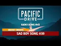 Pacific Drive | Smokey Brights - Sad Boy Song #39 ♪ [Radio Song #43]