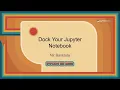 Talk - Nir Barazida Dock Your Jupyter Notebook