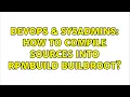 DevOps SysAdmins How to compile sources into rpmbuild BUILDROOT