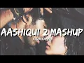 Download Lagu Aashiqui 2 Mashup (Lyrics) - Kiran Kamath