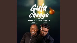 Gula Chegye Feat Trevor Dulla  Gula Chegye Feat Trevor Dulla