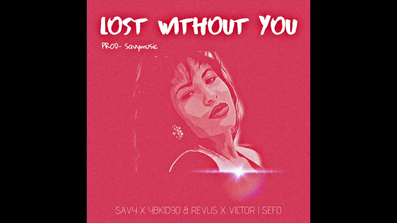 Savy - Lost Without You (ft YBkid90, Revus & Victor J Sefo) [ Remix]