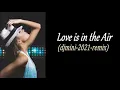 Lagu Love is in the Air (djmini-2021-remix)